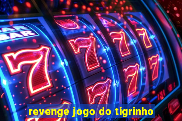 revenge jogo do tigrinho